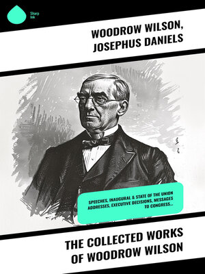 cover image of The Collected Works of Woodrow Wilson